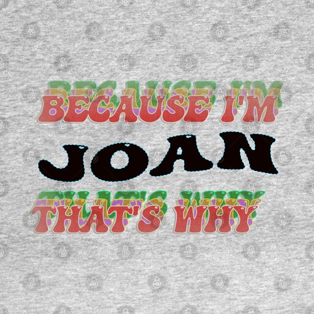 BECAUSE I AM JOAN - THAT'S WHY by elSALMA